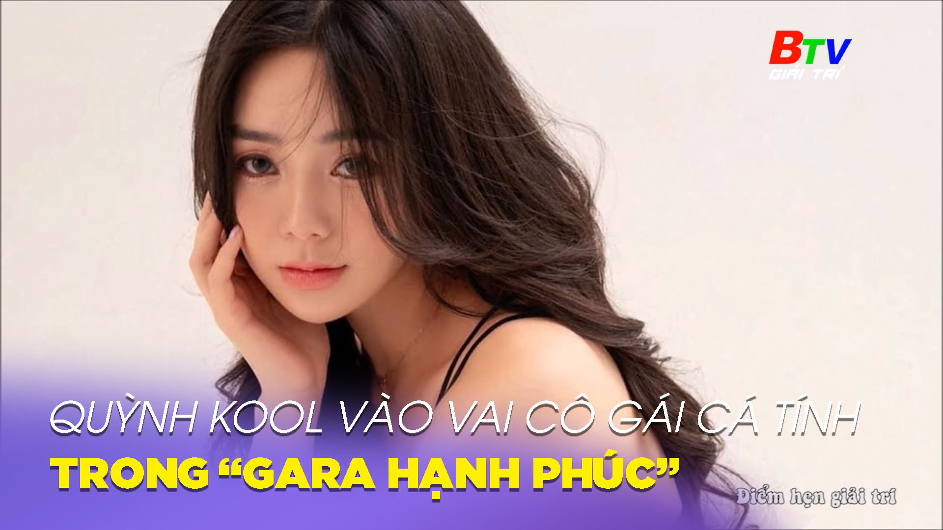 Quỳnh Kool  vào vai cô gái cá tính trong “Gara hạnh phúc”